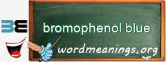 WordMeaning blackboard for bromophenol blue